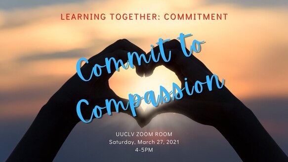 UUCLV Learning together Commit to Compassion Picture